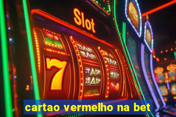 cartao vermelho na bet